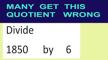 Divide     1850      by     6  many  get  this  quotient   wrong