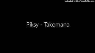Piksy - Takomana