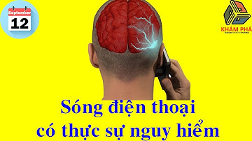 SÓNG ĐIỆN THOẠI | SÓNG ĐIỆN TỪ | WIFI CÓ NGUY HIỂM? CÓ GÂY UNG THƯ? GIẢM KHẢ NĂNG SINH SẢN?