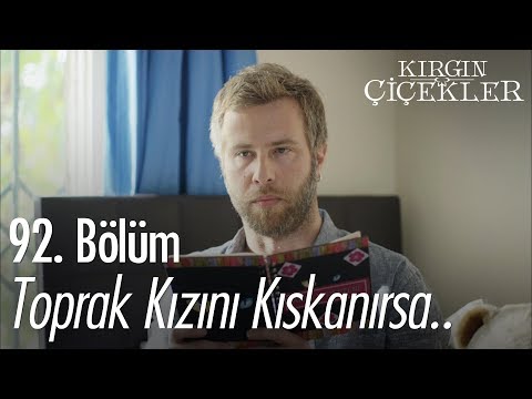 Toprak kızını kıskanırsa - Kırgın Çiçekler 92. Bölüm