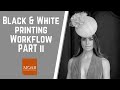 Part II: Digital Black & White, Editing, Soft Proofing, and Printing