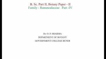B. Sc. Part II, Botany, Paper II, Taxonomy, Title:  Family-RANUNCULACEAE  PART- IV By Dr. O P Sharma