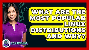 What Are The Most Popular Linux Distributions And Why? - Next LVL Programming
