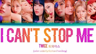 TWICE 트와이스 - I CAN'T STOP ME (color coded lyrics han/rom/eng )