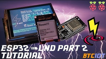 BTCIOT Tutorial - Connect an ESP32 to an LND bitcoin full node Part 2