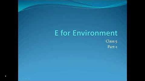 CLASS-5 SST (E FOR ENVIRONMENT: PART-1)
