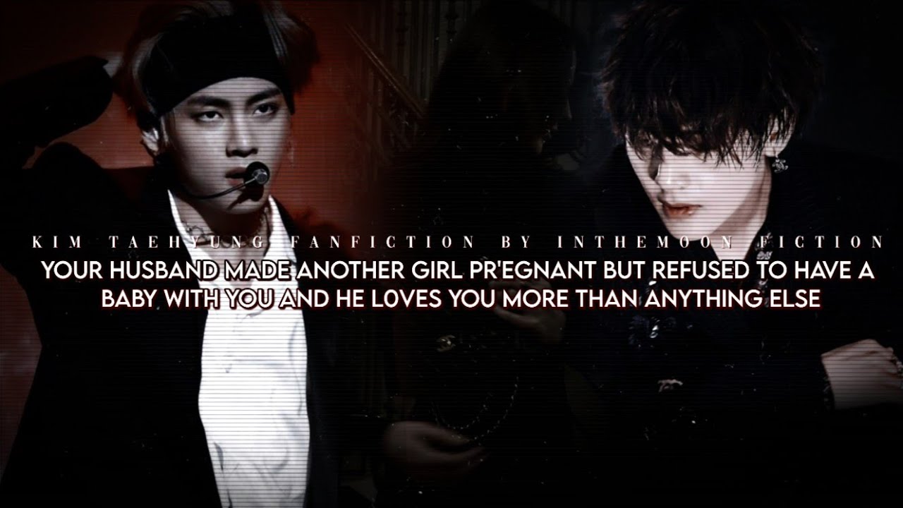 He made another girl pr'egnant but refused to have a baby with you.. Taehyung ff - pregnant ex..