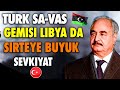 SİRTEYE SEVKİYAT TÜRK SAVAŞ GEMİSİ LİBYADA | HAFTER'DE SEVKİYAT YAPIYOR