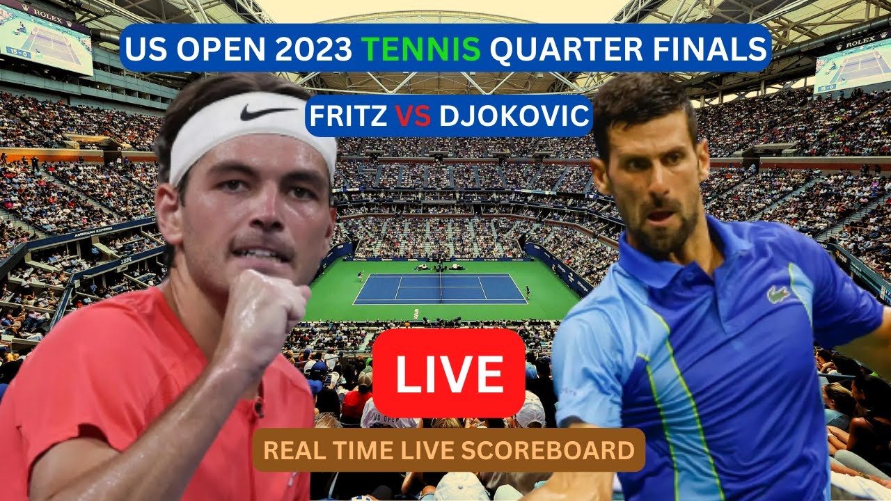 Novak Djokovic Vs Taylor Fritz LIVE Score UPDATE Today Quarter Finals Game 2023 US Open Tennis LIVE