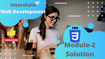Internshala Web development CSS Module-2 Solution | Internshala  CSS Module-2 Answer 2022|