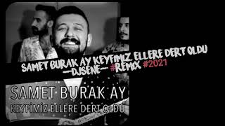 SAMET BURAK AY Keyfimiz Ellere Dert Oldu (DjSene) #remix #2021 Resimi