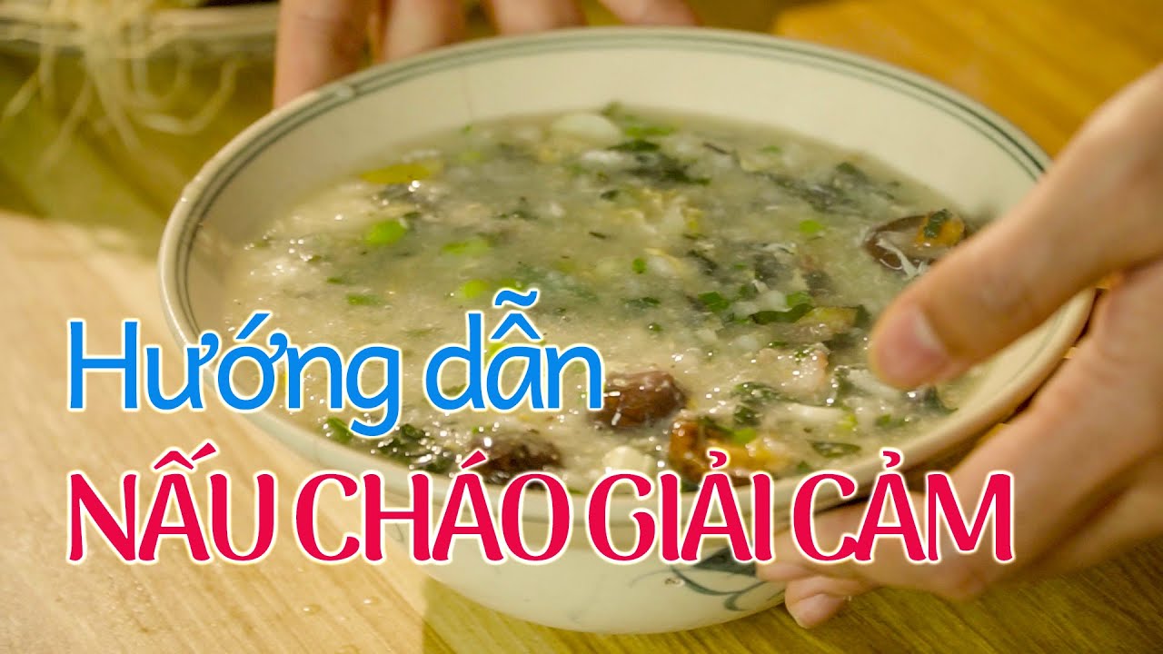 Cách nấu cháo giải cảm vừa ngon vừa hiệu quả | BẾP HẠNH PHÚC