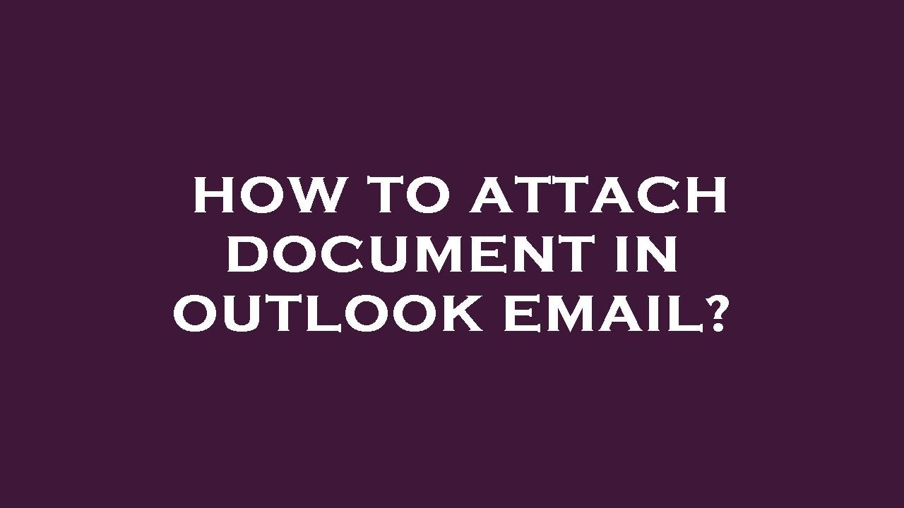How To Attach Document In Outlook Email YouTube How To Attach Document In Outlook Email YouTube