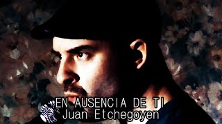 En ausencia de ti - JUAN ETCHEGOYEN (COVER LAURA PAUSINI)