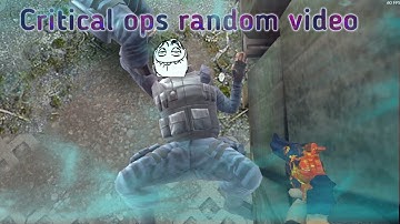 Critical Ops /Random video XP
