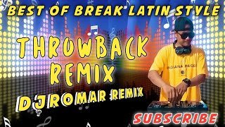 BEST OF BREAK LATIN STYLE ( THROWBACK REMIX ) DJROMAR REMIX