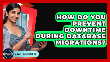 How Do You Prevent Downtime During Database Migrations? - Server Logic Simplified
