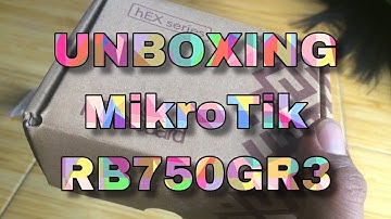 UNBOXING MikroTik RB750GR3