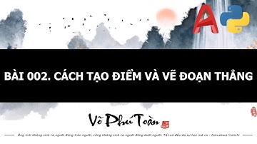 BÀI 002. PYAUTOCAD - CÁCH TẠO ĐIỂM VÀ VẼ ĐOẠN THẲNG