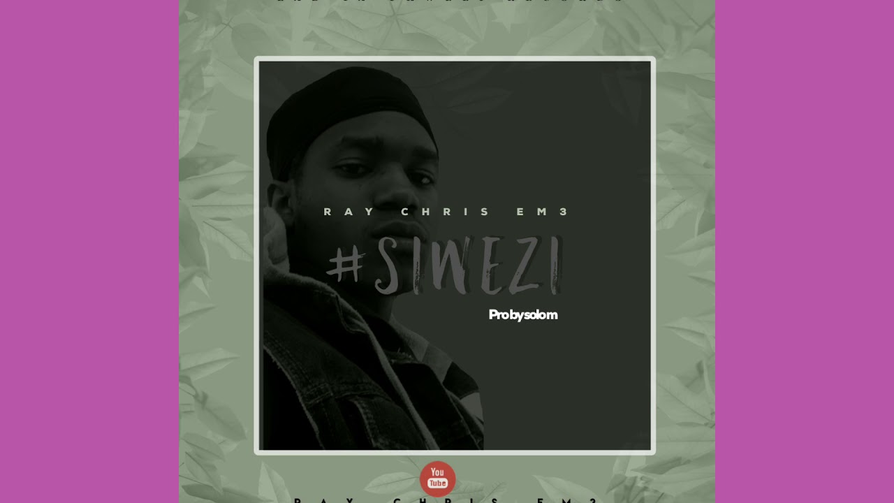 RAY CHRIS EM3 - SIWEZI ( official audio 2018 )