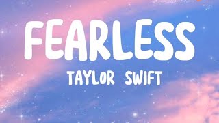 FEARLESS - Taylor Swift (lyrics)🎶