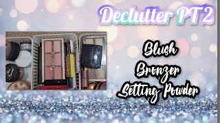 Makeup Declutter PT 2 Blush, Bronzer, and Setting Powder