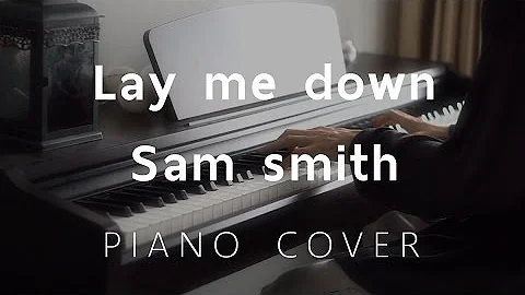 [ Cover ] Lay me down - Sam smith - (Piano) by fourkosi