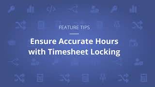 Feature Tip #17: Ensure Accurate Hours With Timesheet Locking screenshot 5