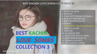 BEST KACHIN LOVE SONGS COLLECTION 3 - PYAW DIK SUMTSAW MAHKAWN GUMHPAWN 3