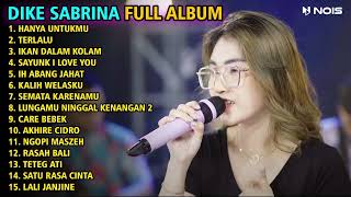 DIKE SABRINA "HANYA UNTUKMU, TERLALU" FULL ALBUM TERBARU 2023