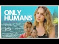 Only Humans 2019 Romantic Drama Full Movie 