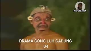 DRAMA GONG SANCAYA DWIPA LUH GADUNG 04