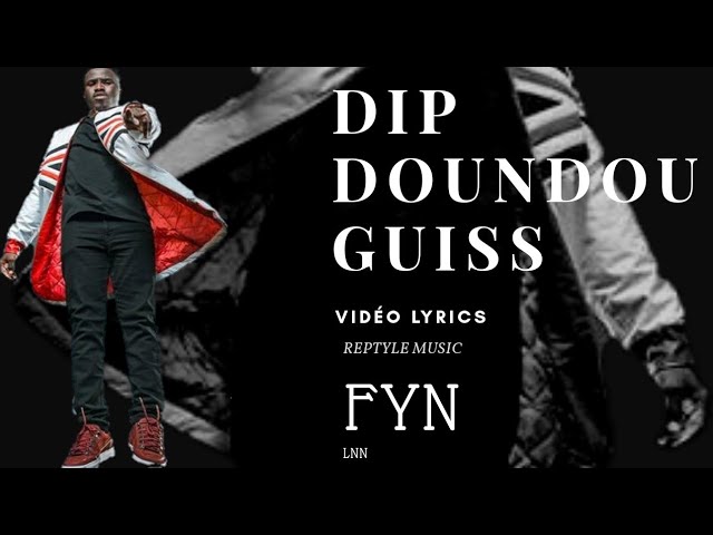 Dip Doundou Guiss FYN/LNN BEST lyrics video/paroles le clash