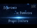 Experiente cu Dumnezeu Dragos Croitoru - 11 Marturii ce merita ascultate