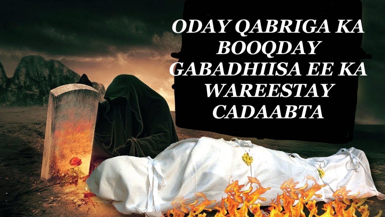 Oday Qabriga Ku Booqday Gabadhiisa ee Ka Wareestay Cadaabta