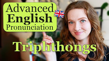 How to Pronounce Triphthongs in English