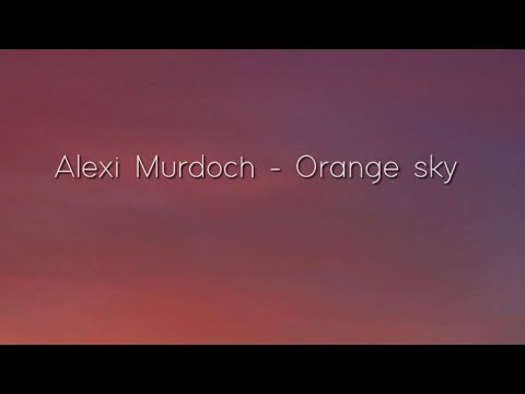 Alexi murdoch - Orange sky(가사+해석)