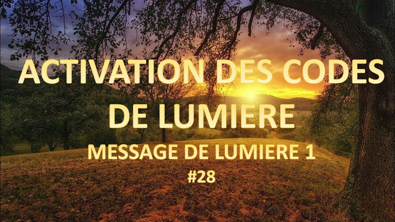 28 Activation des codes de Lumière Message de Lumière 1 YouTube