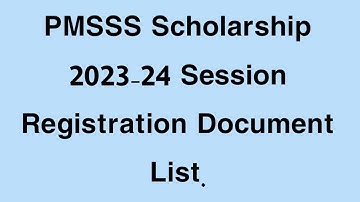 PMSSS Scholarship 2023-24 Registration Document List/Documents To Be Uploaded Time Of Registration.