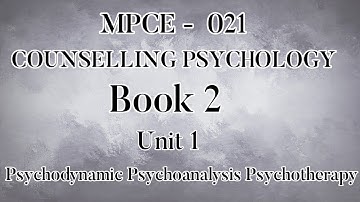 Ignou MPCE - 021 book 2 chapter 1 ( psychoanalysis psychodynamics psychotherapy )