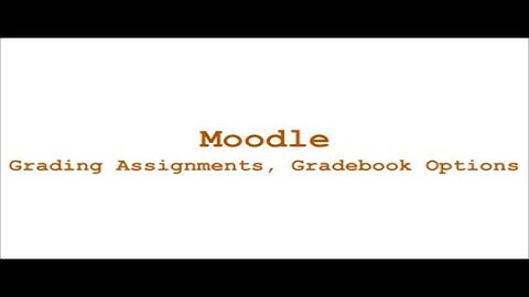Moodle Tutorial 6 || Grading Assignments, Gradebook Options