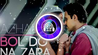 BOL DO NA ZARA | AZHAR_ Emraan Hashmi Nargis Fakhri Armaan Malik | Forever8dmusic | #8daudio #8dsong