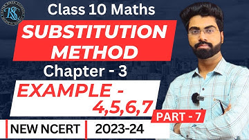 Class 10 Maths | Chapter 3 | Substitution Method | Example 4,5,6,7 | प्रतिस्थापन विधि | NCERT | CBSE