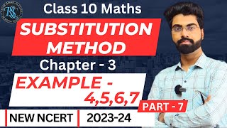 Class 10 Maths | Chapter 3 | Substitution Method | Example 4, 5, 6, 7 | NCERT | CBSE