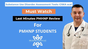 Substance Use Disorder Assessment Tools: CIWA scale | M-2 T-5 | PMHNP Review Course | NP EXAM COACH