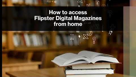 How to access Flipster Digital Magazines from home