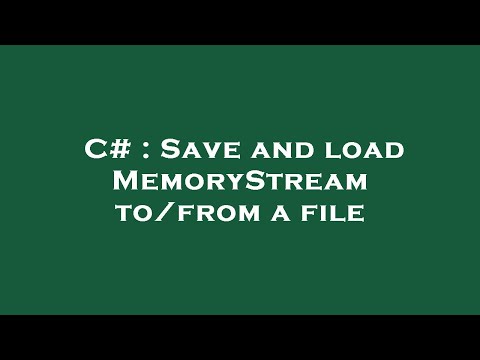 C# : Save and load MemoryStream to/from a file