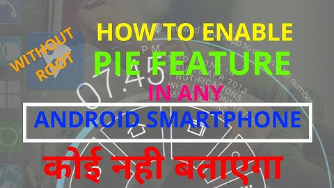 How to Enable Pie Control in Any Android Smartphone