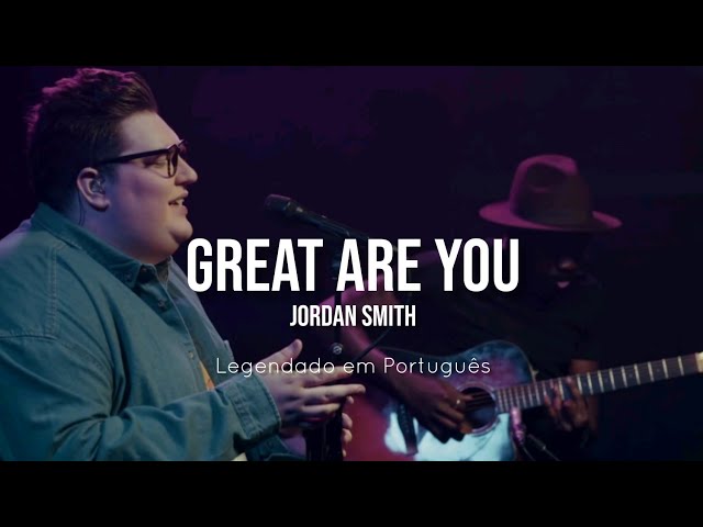 Great Are You - Jordan Smith (Tradução em português) class=