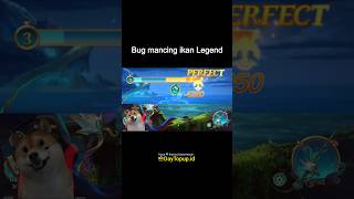 BUG MANCING IKAN LEGENDARIS
